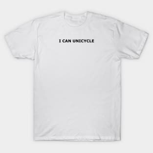I can unicycle T-Shirt